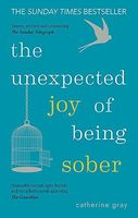 The Unexpected Joy of Being Sober