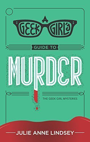 A Geek Girl's Guide to Murder