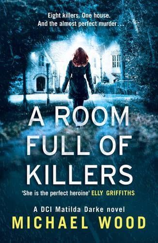 A Room Full of Killers (DCI Matilda Darke Thriller, Book 3)