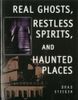 Real Ghosts, Restless Spirits, and Haunted Places