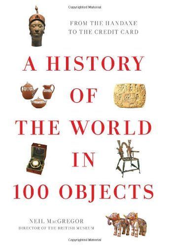 Eine Geschichte der Welt in 100 Objekten