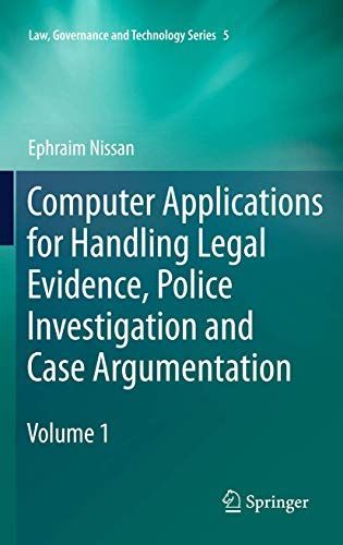 Computer Applications for Handling Legal Evidence, Police Investigation and Case Argumentation