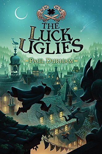 The Luck Uglies (The Luck Uglies, Book 1)