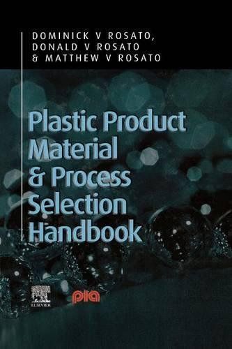 Plastic Product Material and Process Selection Handbook