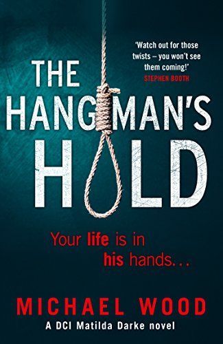 The Hangman’s Hold (DCI Matilda Darke Thriller, Book 4)