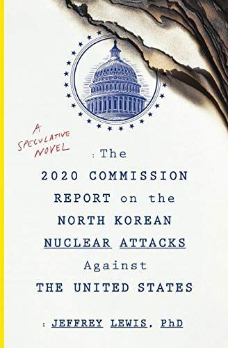 The 2020 Commission Report on the North Korean Nuclear Attacks Against The United States