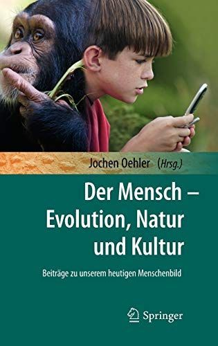 Der Mensch - Evolution, Natur und Kultur