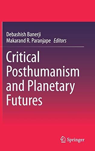 Critical Posthumanism and Planetary Futures