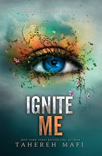 Ignite Me: The Juliette Chronicles Book 3