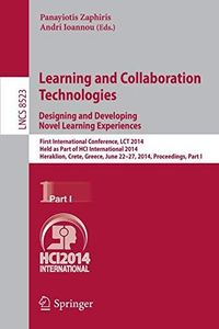Learning and Collaboration Technologies: Designing and Developing Novel Learning Experiences