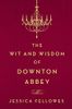 The Wit and Wisdom of Downton Abbey