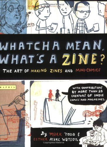 Whatcha Mean, What's a Zine?