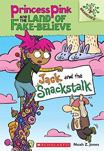 Jack and the Snackstalk: A Branches Book (Princess Pink and the Land of Fake-Believe #4)