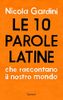 Le 10 parole latine che raccontano il nostro mondo