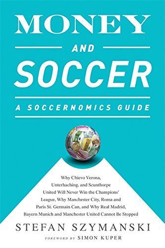 Money and Soccer: A Soccernomics Guide