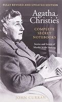 Agatha Christie’s Complete Secret Notebooks: Stories and Secrets of Murder in the Making