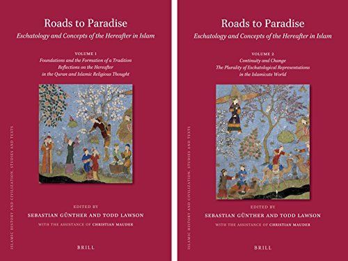 Roads to Paradise: Eschatology and Concepts of the Hereafter in Islam (2 vols)