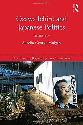 Ozawa Ichirō and Japanese Politics