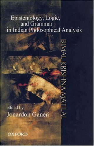 Epistemology, Logic, and Grammar in Indian Philosophical Analysis