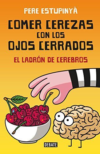El ladrón de cerebros. Comer cerezas con los ojos cerrados