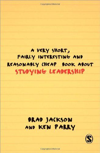 A Very Short Fairly Interesting and Reasonably Cheap Book About Studying Leadership