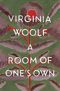 A Room of One's Own + Three Guineas (2 extended essays)