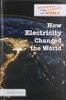 How Electricity Changed the World