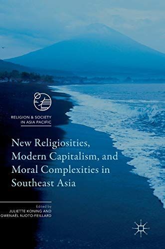 New Religiosities, Modern Capitalism, and Moral Complexities in Southeast Asia