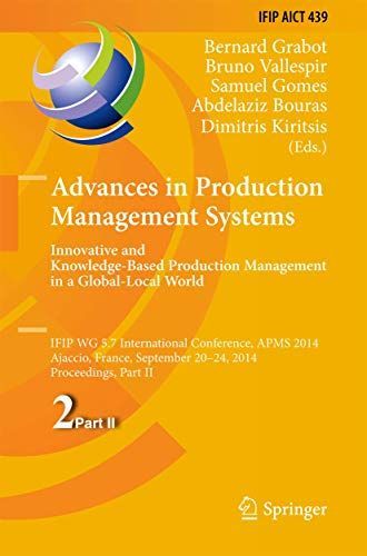 Advances in Production Management Systems: Innovative and Knowledge-Based Production Management in a Global-Local World