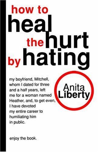 How to Heal the Hurt by Hating