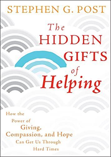 The Hidden Gifts of Helping