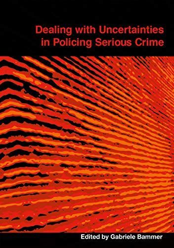 Dealing with Uncertainties in Policing Serious Crime