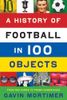 A History of Football in 100 Objects
