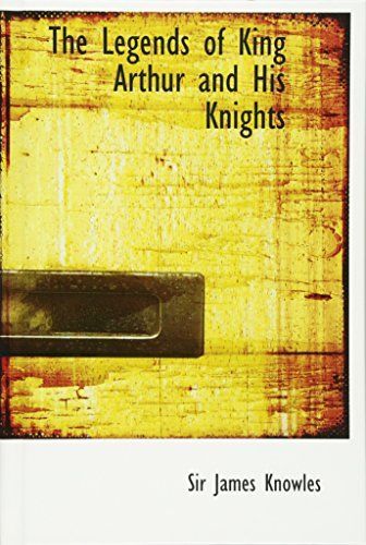 The Legends of King Arthur and His Knights