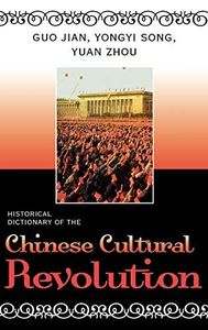 Historical Dictionary of the Chinese Cultural Revolution