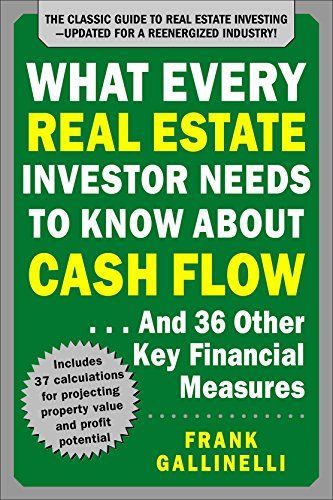 What Every Real Estate Investor Needs to Know About Cash Flow... And 36 Other Key Financial Measures, Updated Edition