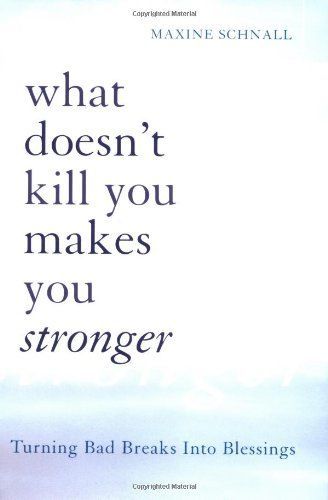 What Doesn't Kill You Makes You Stronger