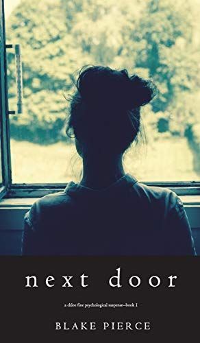 Next Door (A Chloe Fine Psychological Suspense Mystery—Book 1)
