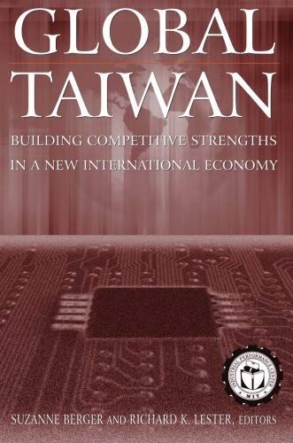 Global Taiwan: Building Competitive Strengths in a New International Economy