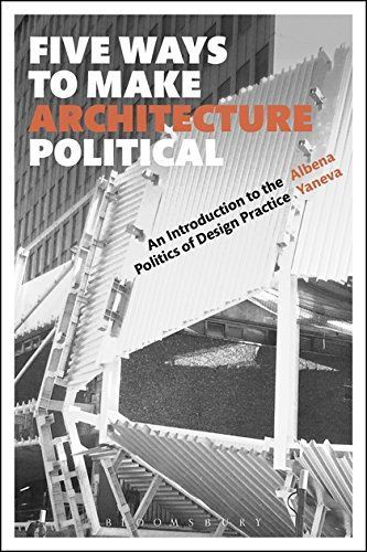 Five Ways to Make Architecture Political