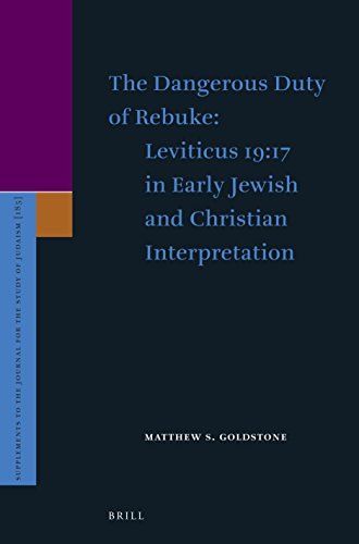 The Dangerous Duty of Rebuke: Leviticus 19:17 in Early Jewish and Christian Interpretation