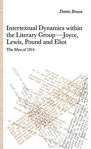 Intertextual Dynamics within the Literary Group of Joyce, Lewis, Pound and Eliot