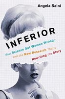 Inferior: How Science Got Women Wrong – and the New Research That’s Rewriting The Story