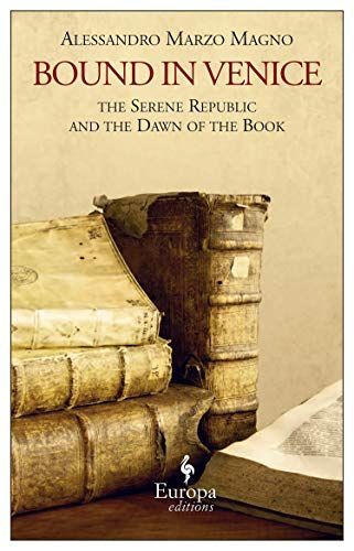 Bound in Venice: the Serene Republic and the Dawn of the Book