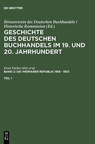 Geschichte des deutschen Buchhandels im 19. und 20. Jahrhundert. Band 2: Die Weimarer Republik 1918 - 1933
