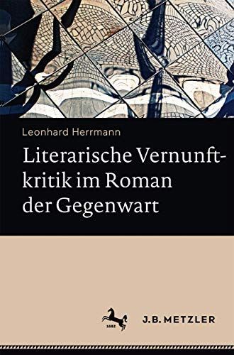 Literarische Vernunftkritik im Roman der Gegenwart