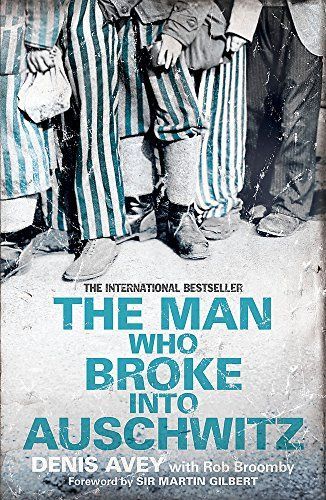 The Man Who Broke Into Auschwitz