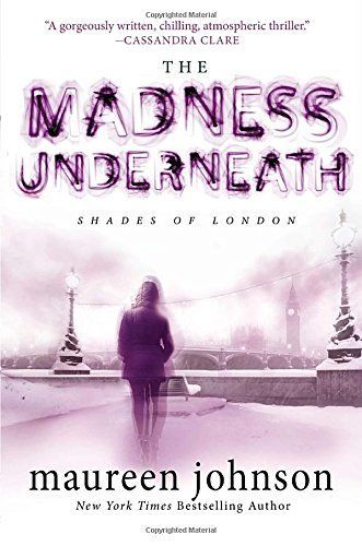 The Madness Underneath (Shades of London, Book 2)