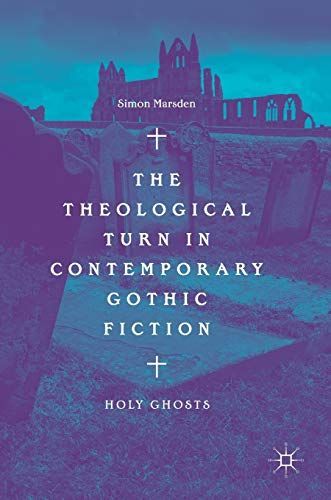 The Theological Turn in Contemporary Gothic Fiction