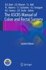 The ASCRS Manual of Colon and Rectal Surgery